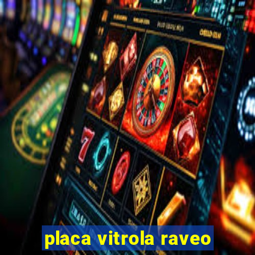 placa vitrola raveo